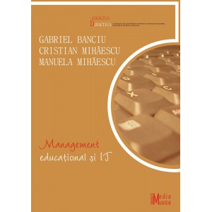 Gabriel Banciu – Cristian Mihăescu – M. Mihăescu, Management educaţional şi IT